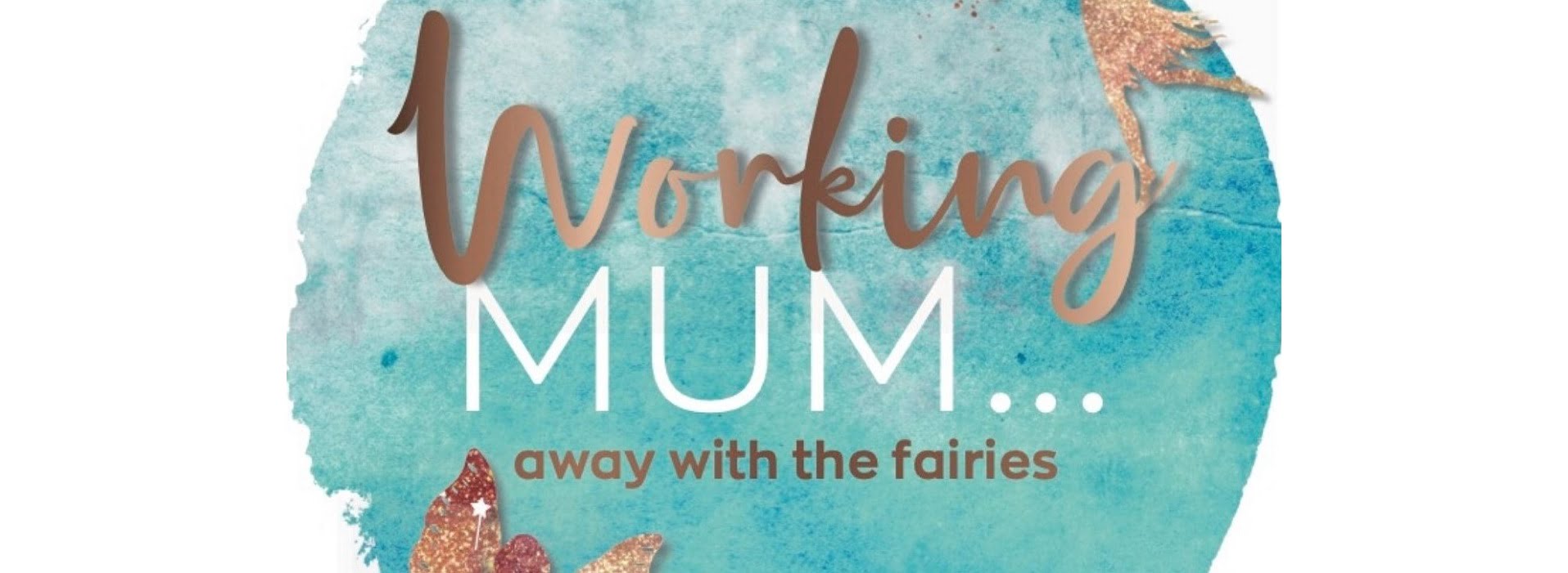 Working Mum...away with the fairies