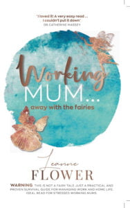 WORKING MUM AWAY WITH THE FAIRIES coaching book for working mums and career women by Leanne Flower